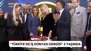 Türkiye'de İş Dünyası Dergisi 5 Yaşında!