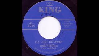 I&#39;ll Just Go Away - The Stanley Brothers