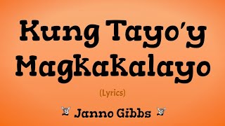 Kung Tayo'y Magkakalayo (Lyrics) ~ Janno Gibbs