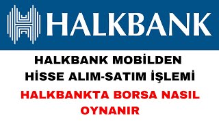 Halkbank Hisse Alım Satımı Nasıl Yapılır - Halkbank'ta Borsa Nasıl Oyn