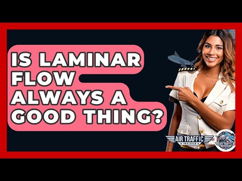 Is Laminar Flow Always A Good Thing? - Air Traffic Insider