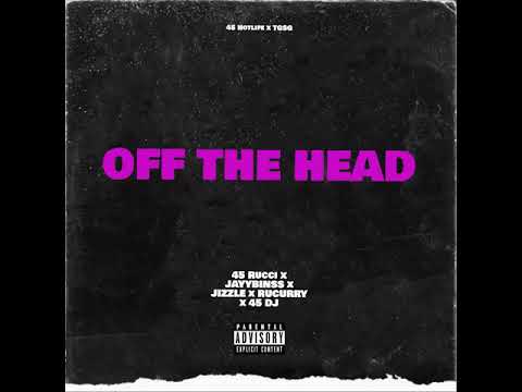 45 Rucci X Jayybinss X Jizzle X Rucurry X 45 DJ - Off the head ( Official Audio )