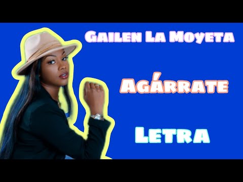 Gailen La Moyeta - Agárrate (LETRA)