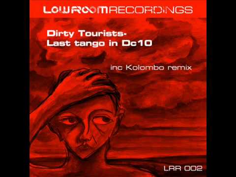 Dirty Tourists - Last  Tango In  Dc10 (Kolombo Remix)