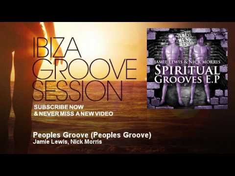 Jamie Lewis, Nick Morris - Peoples Groove - Peoples Groove - IbizaGrooveSession
