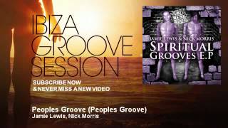 Jamie Lewis, Nick Morris - Peoples Groove - Peoples Groove - IbizaGrooveSession