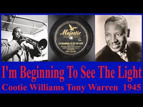 I'm Beginning To See The Light - Cootie Williams - Tony Warren - 1945