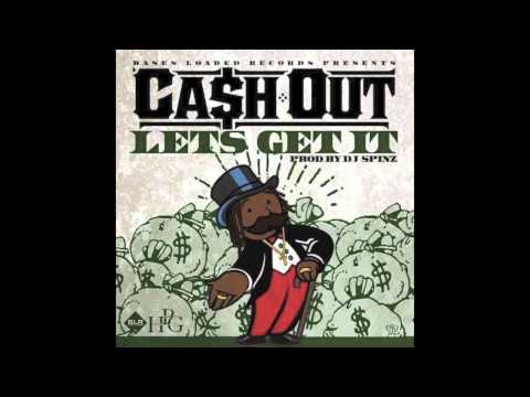 Ca$h Out -- Let's Get It