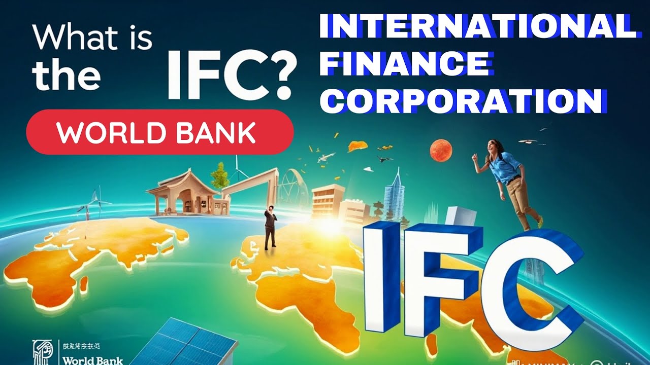 What is IFC | International Finance Corporation (IFC) | World Bank