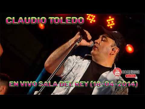 Claudio Toledo , En vivo Sala del Rey  18-04-2014