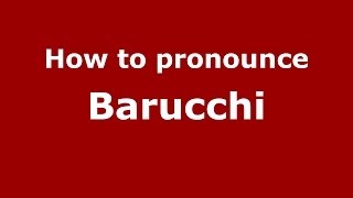 How to pronounce Barucchi