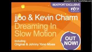Jjoo &amp; Kevin Charm - Dreaming in Slow Motion (Original Mix)