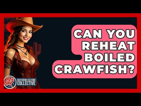 Can You Reheat Boiled Crawfish? - Southern Culture Collective