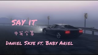 Daniel Skye, Baby Ariel - say it 中英字幕