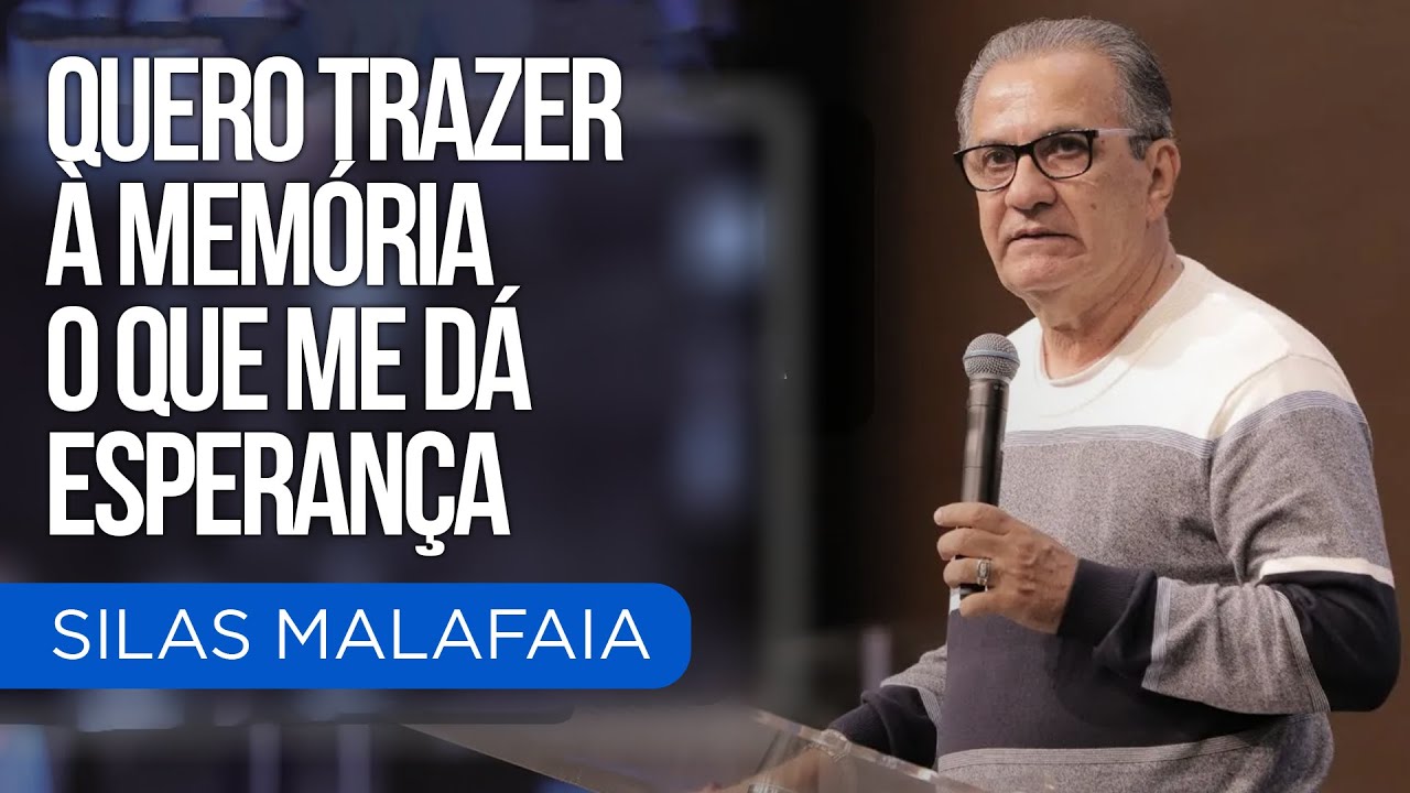 QUERO TRAZER À MEMÓRIA O QUE ME DÁ ESPERANÇA I PR. SILAS MALAFAIA