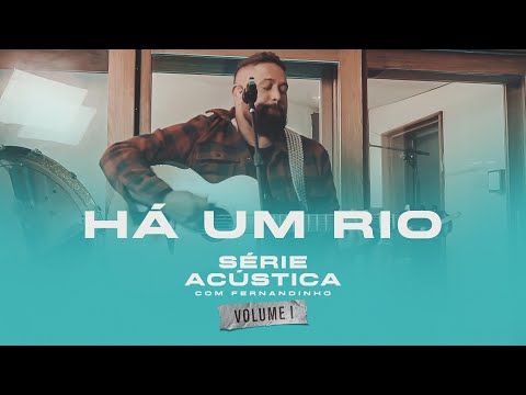 Há Um Rio - Série Acústica Com Fernandinho Vol. I