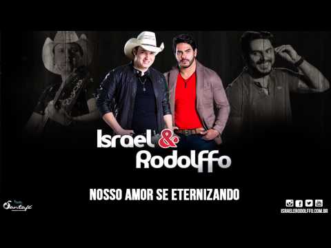 Nosso Amor Se Eternizando - Israel e Rodolffo