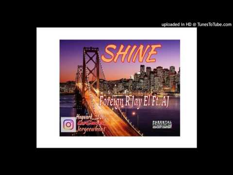SHINE - Foreign R Ft Jay El AJ