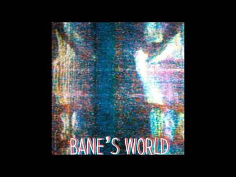 Bane's World - His Road