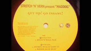 Stretch 'N' Vern presents Maddog - Get Up! Go Insane! (Rock 'N' Roll Mix)