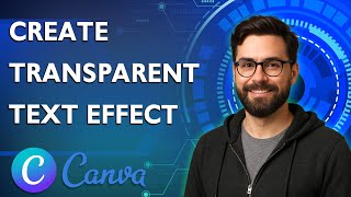 How To Create Transparent Text Effect In Canva [2026 Guide]