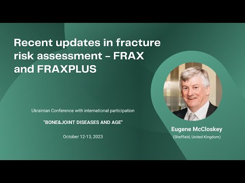 Recent updates in fracture risk assessment - FRAX and FRAXPLUS. Eugene McCloskey