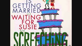 Screeching Weasel - "Waiting For Susie"