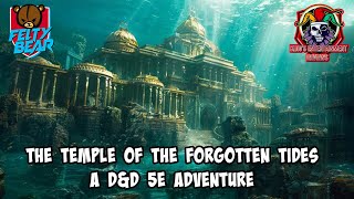 D&D 5e Adventure: The Temple of the Forgotten Tides | King’s Entertainment Reviews ft. Felty Bear