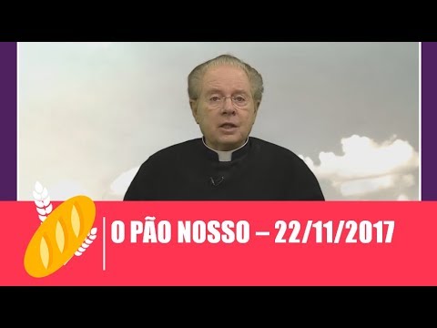 O Pão Nosso - 22/11/2017