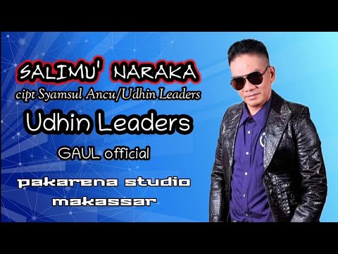 SALIMU NARAKA UDHIN LEADERS cipt Syamsul Ancu/ UDHIN Leader