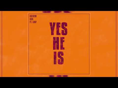 Kataem, VUU - "Yes He Is (ft. LoOF)" (Official Audio)