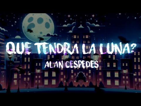 Qué Tendrá La Luna? - Alan Céspedes