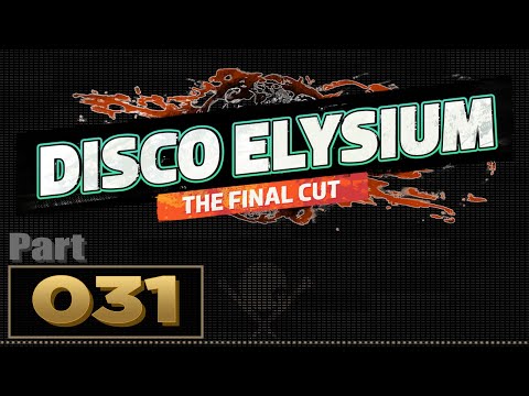Let's Play: Disco Elysium - Part 31