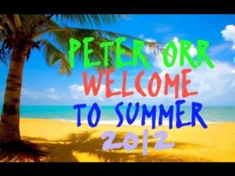 Peter Orr Welcome To Summer 2012!