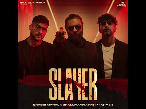SLAYER (Full Audio) : Shabbi Mahal Feat. Bhallwaan, Harp Farmer