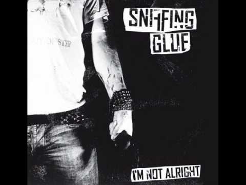 Sniffing Glue - I'm not alright