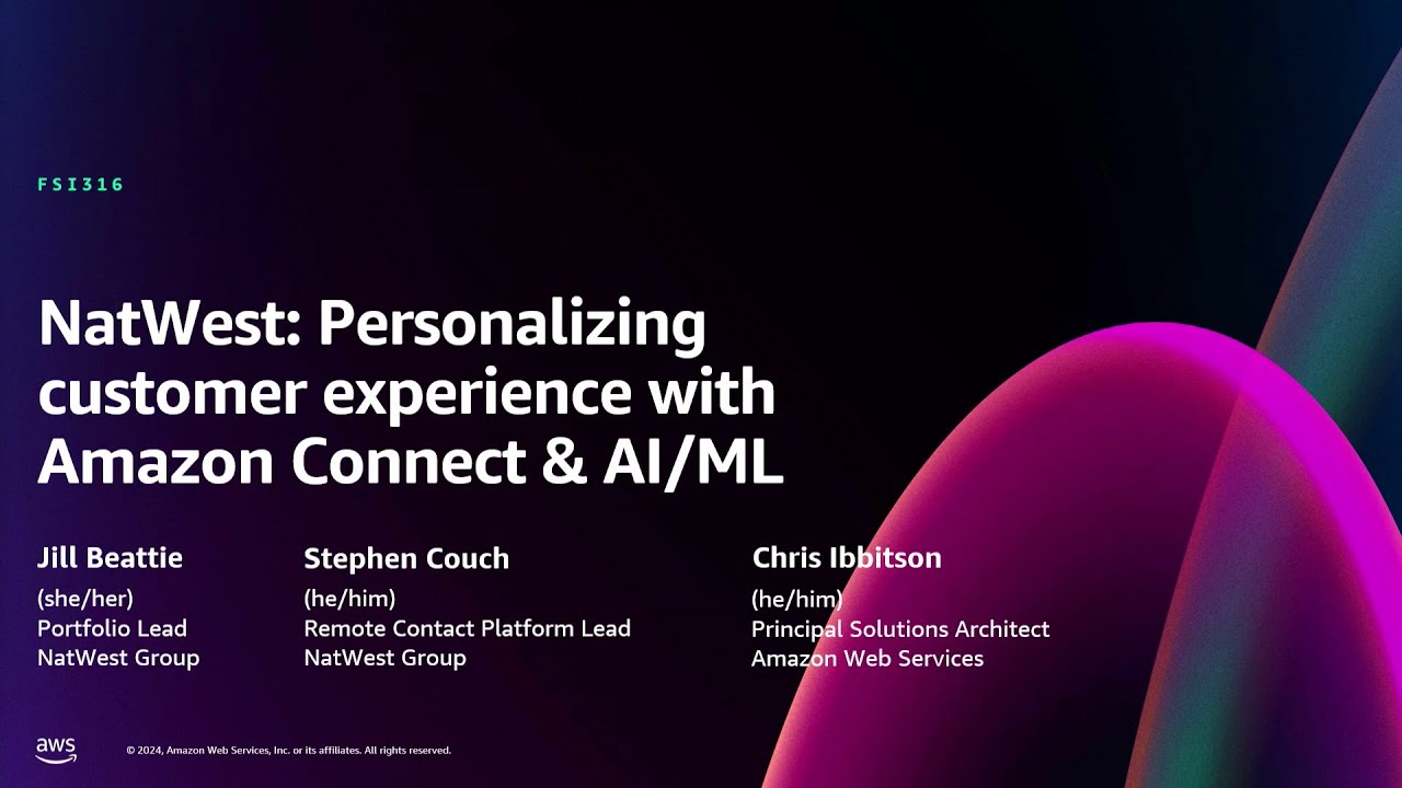 AWS re:Invent 2024 - NatWest: Personalizing customer experience with Amazon Connect & AI/ML (FSI316)