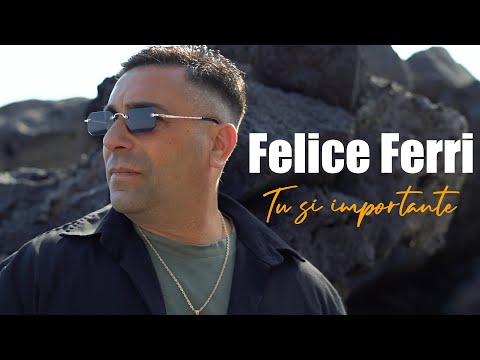 Felice Ferri - Tu si importante (Official Video 2025)