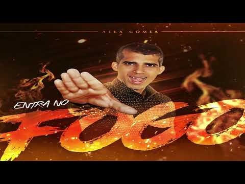 Melhor Corinho de fogo 2020 Entra no Fogo | Alex Gomes