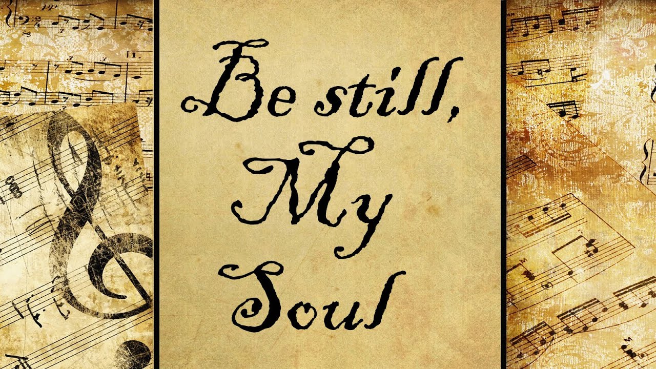 Be Still, My Soul | Hymn