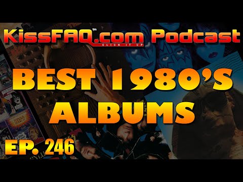 KissFAQ Podcast Ep.246 - We Pick The Best KISS album from the 1980's!