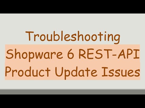 Troubleshooting Shopware 6 REST-API Product Update Issues