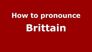 How to pronounce Brittain
