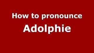 How to pronounce Adolphie