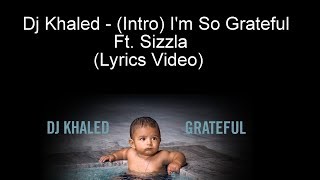 Dj Khaled - (Intro) I&#39;m So Grateful Ft. Sizzla (Lyrics Video)
