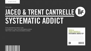 Jaceo & Trent Cantrelle - Systematic Addict