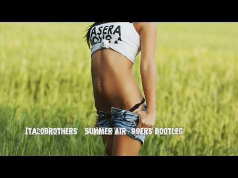 Italobrothers - Summer Air (99ers Bootleg)