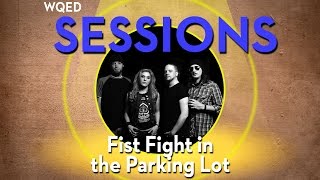 WQED Sessions: Fist Fight in the Parking Lot