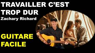 TRAVAILLER C'EST TROP DUR - Tutoriel Guitare Facile - Zachary Richard