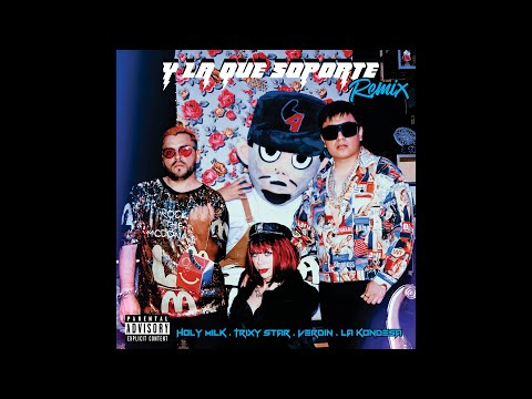 Holy Milk - Y La Que Soporte Remix ft. Trixy Star, Verdin y La Kondesa